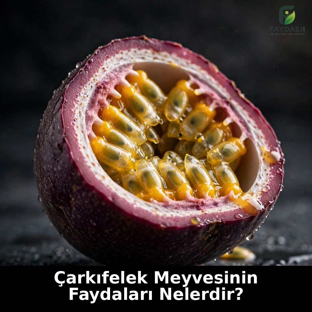 Çarkıfelek Meyvesinin Faydaları Nelerdir?